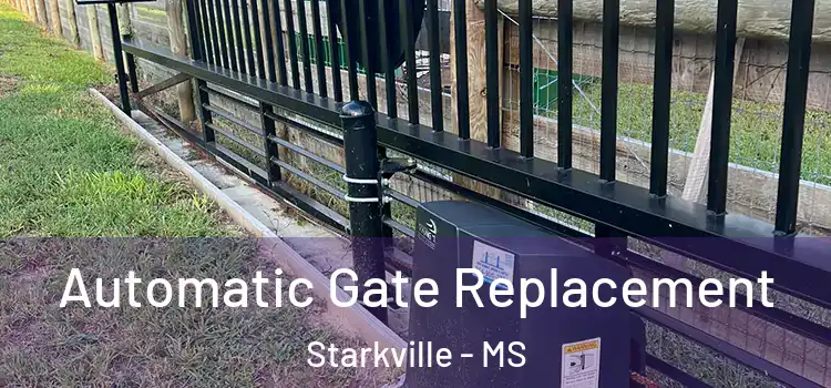Automatic Gate Replacement Starkville - MS