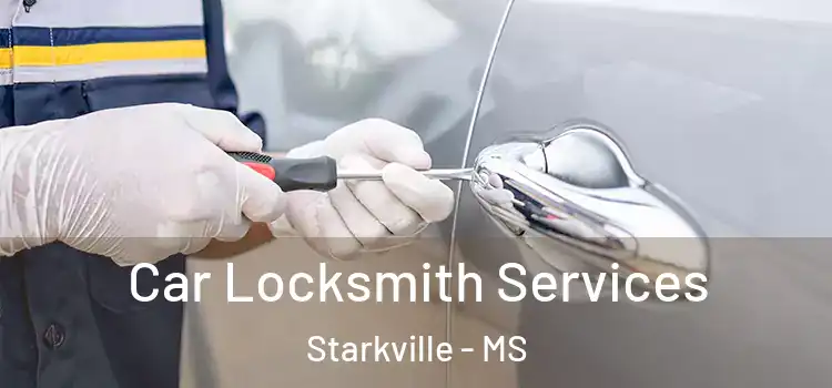 Car Locksmith Services Starkville - MS