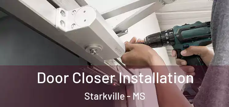 Door Closer Installation Starkville - MS