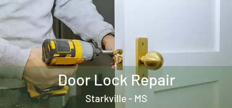 Door Lock Repair Starkville - MS