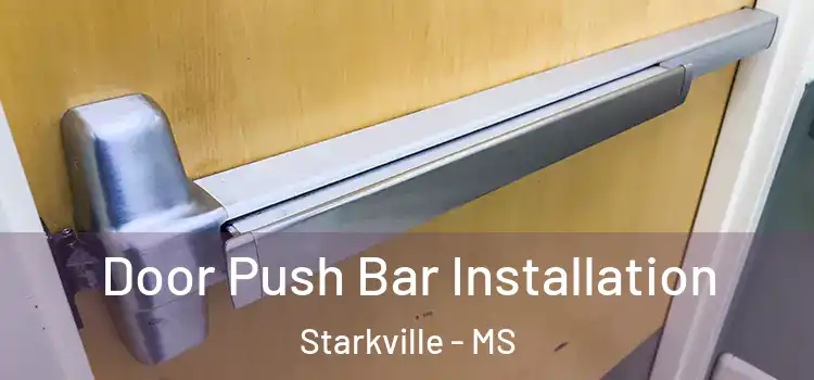 Door Push Bar Installation Starkville - MS