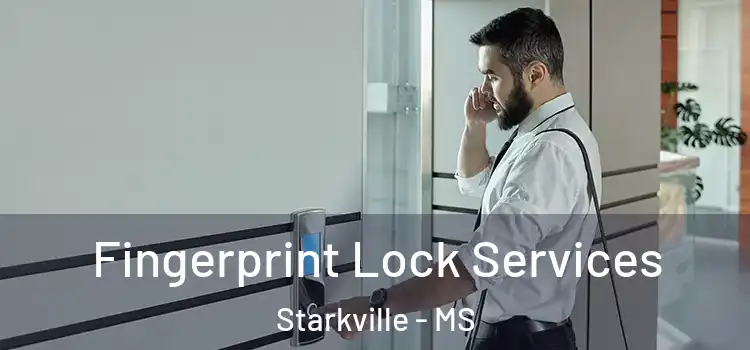 Fingerprint Lock Services Starkville - MS