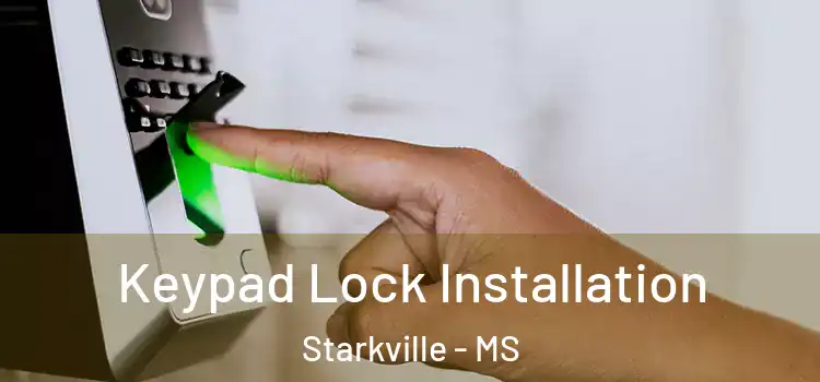Keypad Lock Installation Starkville - MS