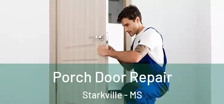  Porch Door Repair Starkville - MS