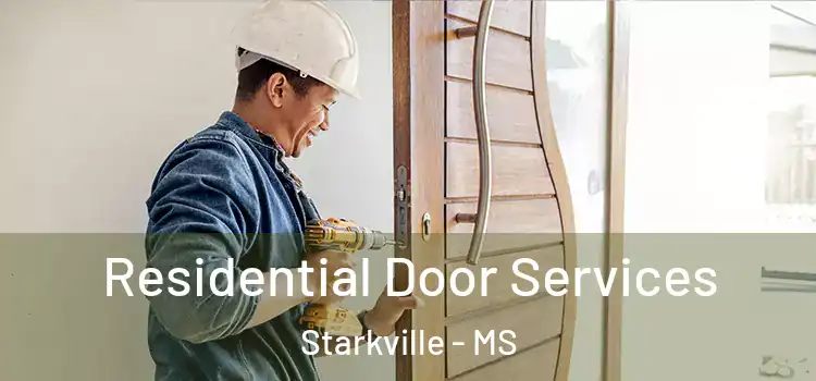 Residential Door Services Starkville - MS