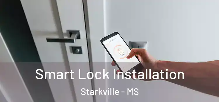 Smart Lock Installation Starkville - MS