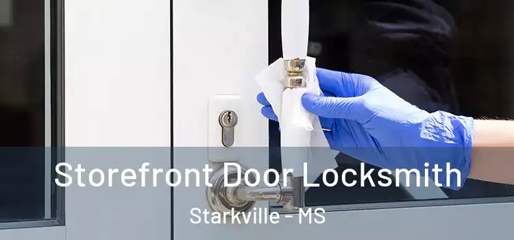 Storefront Door Locksmith Starkville - MS