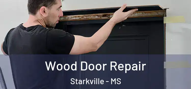  Wood Door Repair Starkville - MS